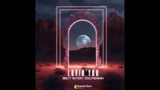 Lovin You feat.Soulfreakah · Brett SA · Soulfreakah · Brett SA ·Soulfreakah