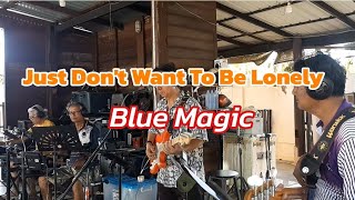 Just Don't Want To Be Lonely/ Blue Magic by Wai Chara