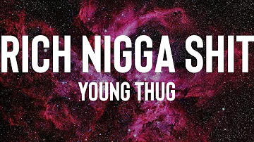 Young Thug - Rich Nigga Shit (Lyrics)