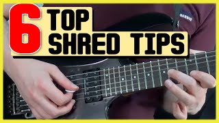 6 SHRED GUITAR TIPS - Better, Faster, Cleaner Shredding