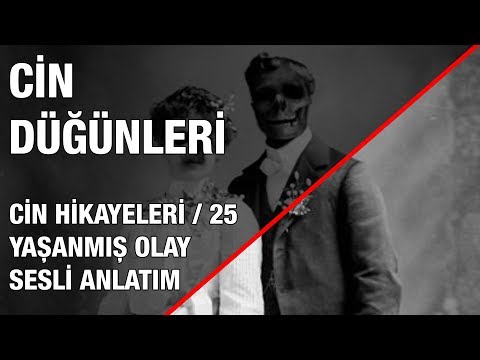 Anadoluda Yaşanmış Cin Düğünleri ve Cinlerle Evlenenler - Yaşanmış Olay - Sesli Korku Hikayeleri