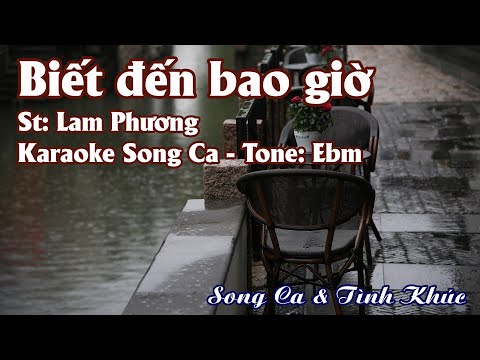 Biết Đến Bao Giờ ( Tâm An & 