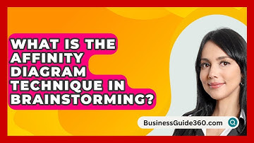 What Is The Affinity Diagram Technique In Brainstorming? - BusinessGuide360.com