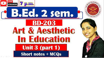 B.Ed. 2 sem. notes | BD 203 MCQs | art and aesthetic in education | B.Ed. 2 sem. Class | Unit 2