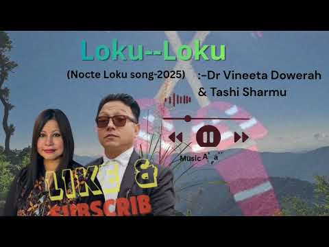 Loku Loku Nocte Loku Song Dr Vineeta Dowerah Feat Tashi Sharmu Music By Norbu Sherpa