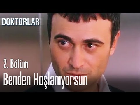 Benden hoşlanıyorsun - Doktorlar 2. Bölüm