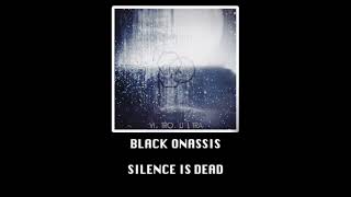 Black Onassis - Silence is Dead