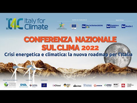 CONFERENZA NAZIONALE SUL CLIMA 2022 - Crisi energetica e climatica: la nuova roadmap per l’Italia