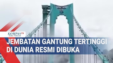 Jembatan Gantung Tertinggi di Dunia Resmi Dibuka