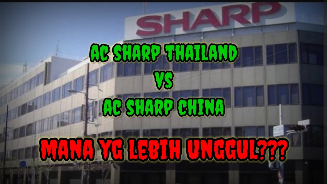 AC Sharp Thailand VS AC Sharp China...Mana Yang Lebih Unggul??? Galaxi ...