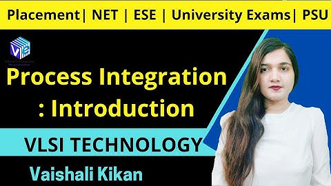Process Integration Introduction | Process Integration I IC Fabrication I VLSI Technology I ESE NET