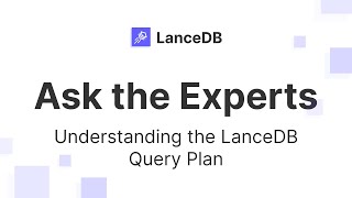 Ask the Experts: Understanding the LanceDB Query Plan