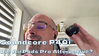 🎧🎤 Soundcore P40i Earphones - Die günstige Alternative zu den AirPods Pro?