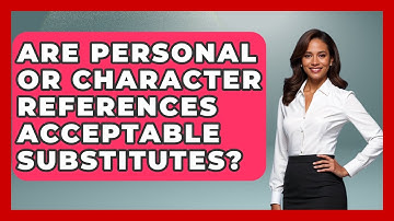 Are Personal Or Character References Acceptable Substitutes? - Job Success Network
