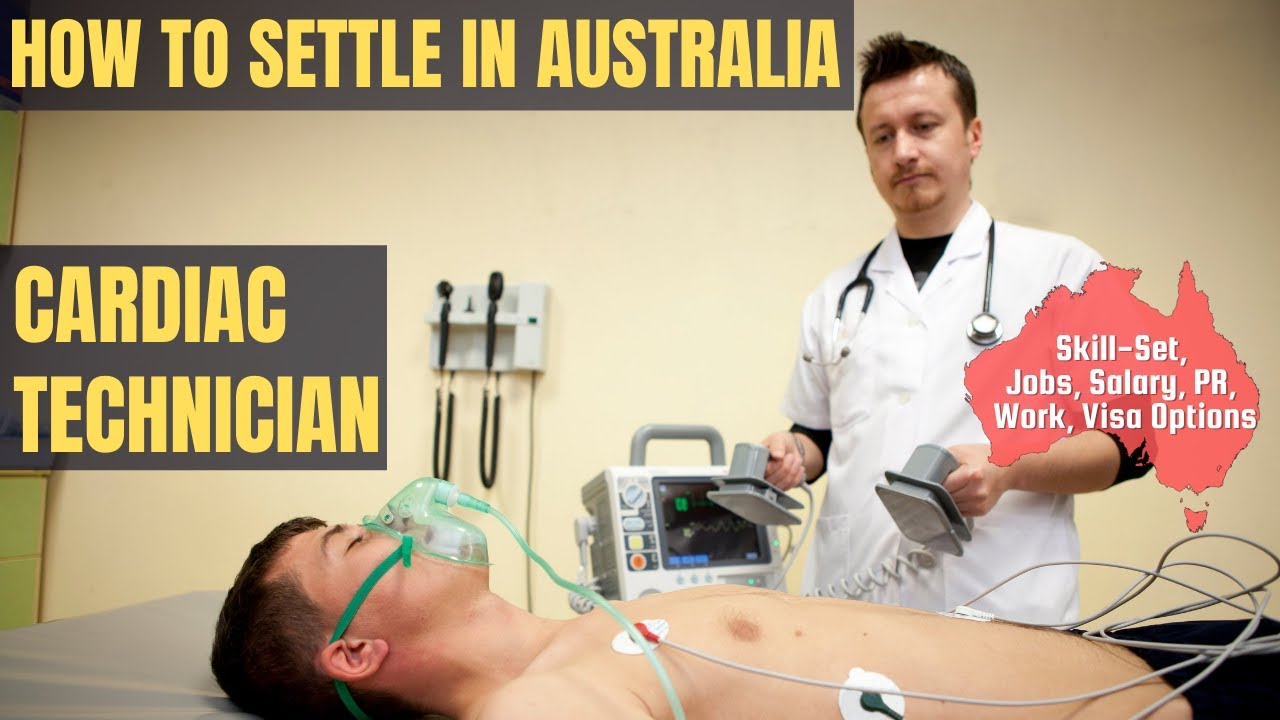 CARDIAC TECHNICIAN OPTIONS FOR AUSTRALIA IMMIGRATION STUDY, WORK & PR