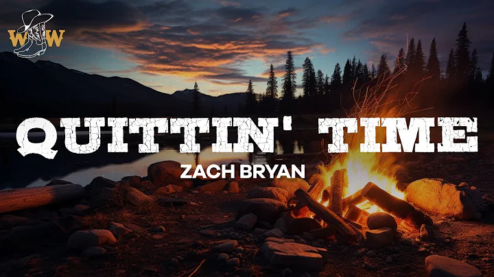 Zach Bryan - Quittin' Time / Lyrics