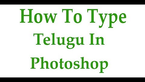 How To Type Telugu In Photoshop | How to use Telugu text in photo shop Telugu | photo shop Telugu