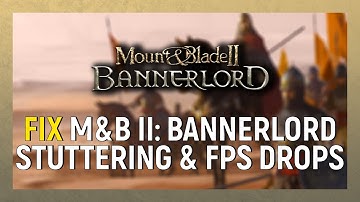 How to Fix M&B II: Bannerlord PC Stuttering & FPS Drops | M&B II: Bannerlord FPS Stutter Fix 2021