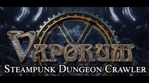 Vaporum Steampunk Dungeon Crawler Game Review