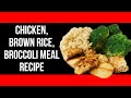 Chicken Brown Rice Broccoli Meal Recipe (HIGH PROTEIN / LOW FAT)