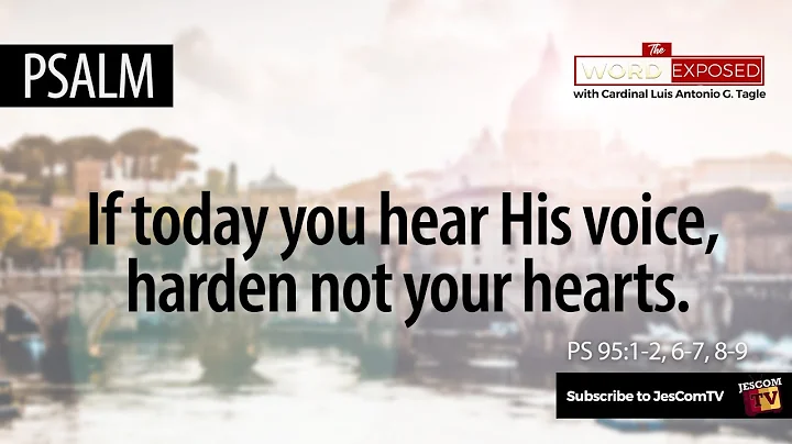 PSALM - If Today You Hear His Voice, Harden Not Your Hearts (Ps95)