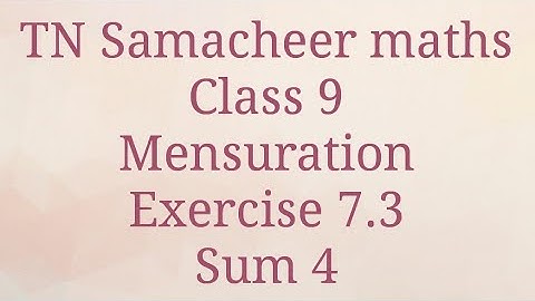 Sum 4 Exercise 7.3 Mensuration Class 9 Tamilnadu Samacheer maths Nithyaganesh Maths