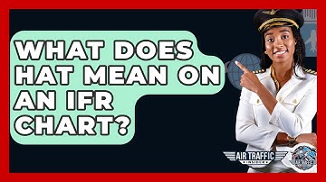 What Does HAT Mean On An IFR Chart? - Air Traffic Insider