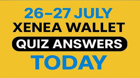  26 - 27 JULY Xenea Wallet Quiz Answers Today | Xenea Wallet Today Quiz | How To Solve Xenea Quiz