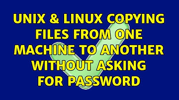 Unix & Linux: Copying files from one machine to another without asking for password (3 Solutions!!)