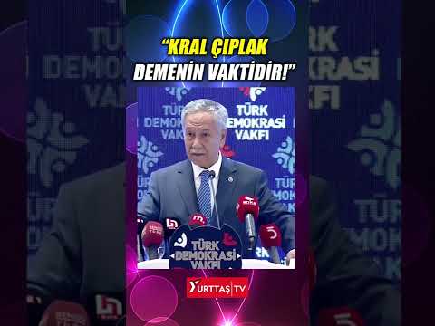 Bülent Arınç'tan AKP'lilere: Kral çıplak demenin vaktidir! Gittikleri yol, yol değil!