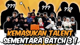 AKHIRNYA KEMASUKAN TALENT SEMENTARA BATCH 3 !!!