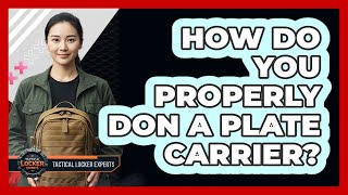 How Do You Properly Don A Plate Carrier?