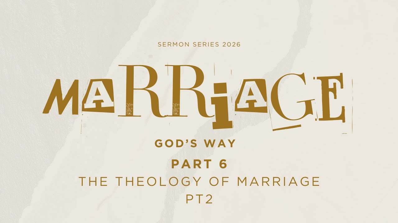 Marriage God's Way (Part 6) The Theology of Marriage Pt2 - Feb 8, 2026 Creekside Community Church