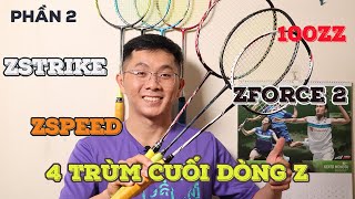 ZSTRIKE - ZSPEED - ZFORCE 2 - 100ZZ | Cây nào ngon nhất dòng Z ? Phần 2