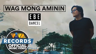 Video thumbnail of "Wag Mong Aminin - Ebe Dancel [Official Music Video] | Rico Blanco Songbook"