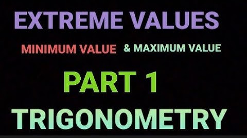 EXTREME VALUES (TRIGONOMETRY) @ ANU MATHS ACADEMY