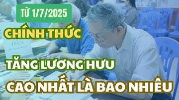Chính thức tăng lương hưu lần 3 từ 1/7/2025: Mức tăng cao nhất là bao nhiêu, ai cũng cần biết.