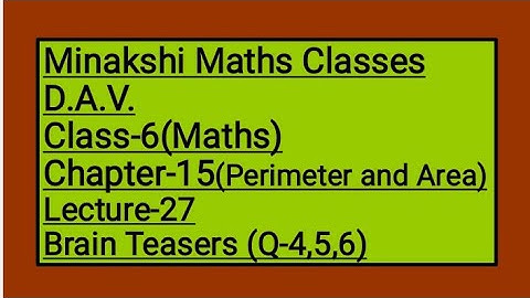 DAV Class-6 Chapter-15(Perimeter and area) lecture-27 Brain Teasers Q-4,5,6