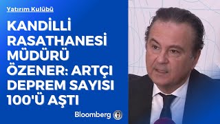 Yatırım Kulübü - Kandilli Rasathanesi Müdürü Özener: Artçı Deprem Sayısı 100'ü Aştı | 6 Şubat 2023