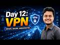 VPN Basics Explained | Types, Protocols & How VPN Works | Day 12