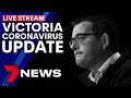 Victoria coronavirus update: Premier Daniel Andrews live press conference | 7NEWS