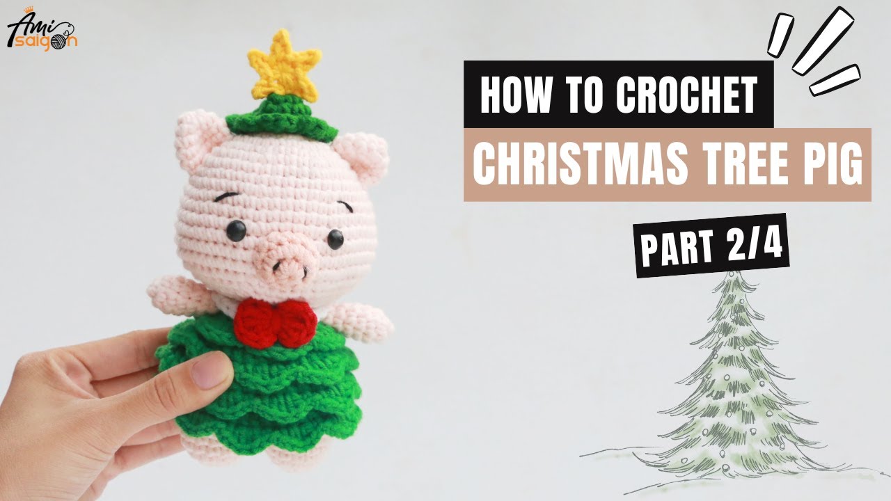 #413 |  Pig in Christmas Tree Outfit Amigurumi (2/4) | How To Crochet Christmas | @AmiSaigon​