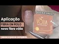 FIBRA EM ROLO, NOVA FIBRA DA VOLIA   COMO APLICAR