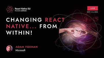 Changing React Native... from within! - Adam Foxman | React Native EU 2022
