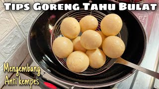 Cara menggoreng tahu bulat mengembang & anti kempes