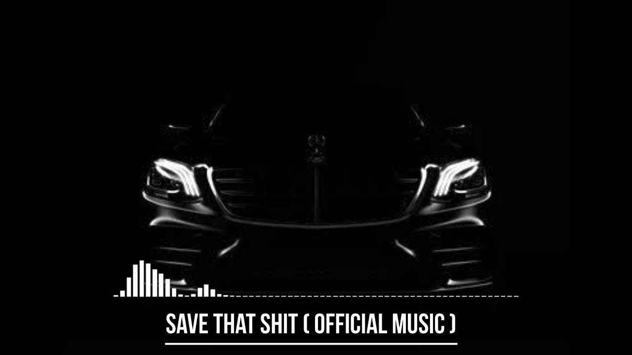 Save That Shit (Official Music)