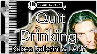 I Quit Drinking - Kelsea Ballerini \& LANY - Piano Karaoke Instrumental