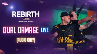 Dual Damage LIVE @ REBiRTH Festival 2023 [AUDIO ONLY]