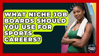 What Niche Job Boards Should You Use For Sports Careers - Sports Jobs