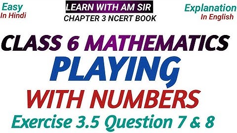 Class 6 Maths Chapter 3 Playing with Numbers Exercise 3.5 Question 7&8| Class 6 Math Chapter 3 ncert